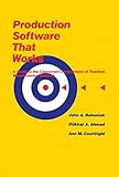 Production Software That Works: A Guide To The Concurrent Development Of Realtime Manufacturing Systems (Software Development Series)
