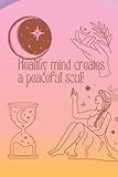 Healthy Mind Creates a peaceful soul