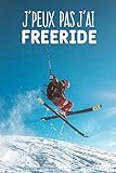  J\'peux pas j\'ai freeride: Carnet de notes pour skieur et passionnées de freeride moderne et original  phrase drôle  120 pages au format A5