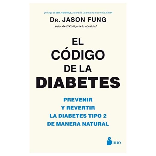 El código de la diabetes: Prevenir y revertir la diabetes tipo 2 de manera natural