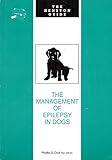 The Management of Epilepsy in Dogs (The Henston Guide)
