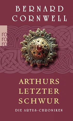 Die Artus-Chroniken 03. Arthurs letzter Schwur [German] 3499246260 Book Cover