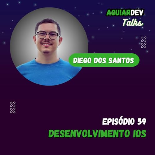 Desenvolvimento iOS - Aguiar Dev Talks #59