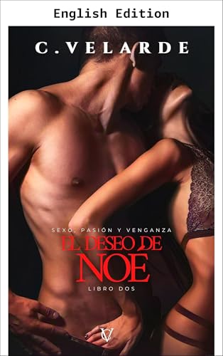 Noahs Desire (Sex, Passion, and Revenge Series Book 2) (English Edition)