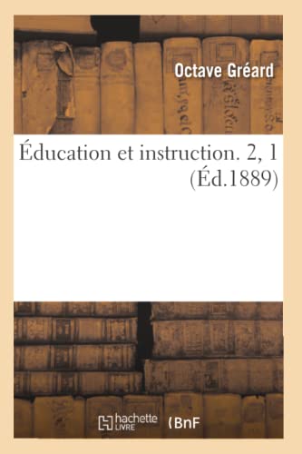 Éducation Et Instruction. 2, 1 (Éd.1889) (Sciences Sociales) (French Edition)