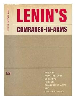 Lenin's Comrades-in-Arms: Episodes from the Lives of Lenin's Foreign Comrades-in-Arms and Contemporaries