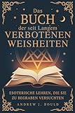  Das Buch der seit Langem verbotenen Weisheiten: Esoterische Lehren, die sie zu begraben versuchten