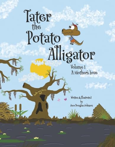Tater the Potato Alligator: Volume 1: A Mother's Love Volume 1