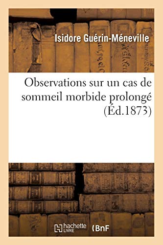 Observations Sur Un Cas de Sommeil Morbide Prolongé (Sciences) (French Edition)
