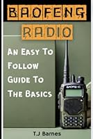 Baofeng Radio - An Easy To Follow Guide To The Basics: Survivalist Skills and Communications Knowledge You NEED To Know B0D9YH44ZJ Book Cover