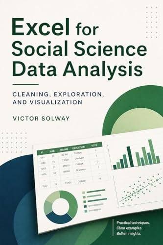 Excel for Social Science Data Analysis: Cleaning, Exploration, and Visualization