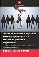 Gestão de talentos e equilíbrio entre vida profissional e pessoal no processo empresarial: Externalização de processos empresariais: Rumo à melhoria das estratégias competitivas (Portuguese Edition) 6206810062 Book Cover