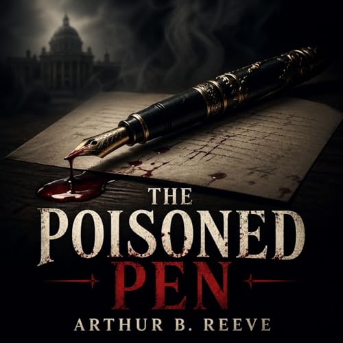 The Poisoned Pen &mdash; A Hidden Code With Fatal Consequences (Full Audiobook) | Arthur B. Reeve