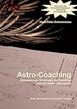  Astro-Coaching: Entwicklungs-Astrologie als Türöffner und wertvolle Lebenshilfe