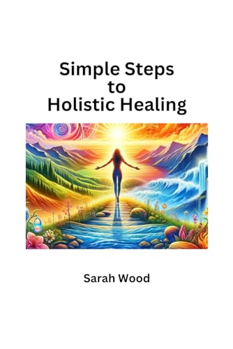 Simple Steps To Holistic Healing