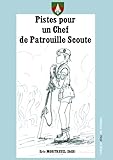  Pistes pour un Chef de Patrouille Scoute: (intérieur en Noir et Blanc)