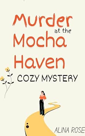 Murder at the Mocha Haven: Women Sleuths Mystery (Bakery Mysteries of