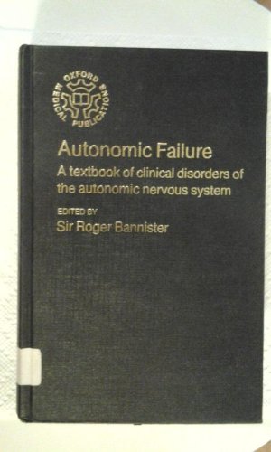 Autonomic Failure: A Textbook of Clinical Disorders of the Autonomic Nervous System (Oxford Medicine Publications)