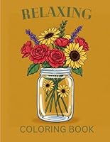 Relaxing Coloring Book for Adults with Flowers, Animals, Foods, Objects and More B0F6D9KSWG Book Cover