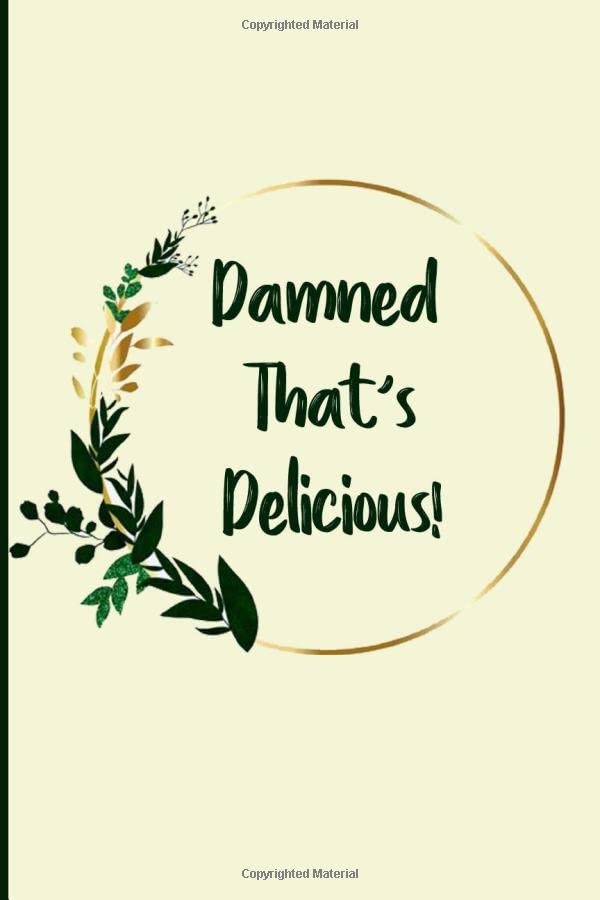 Damned That's Delicious Blank Recipe Book To Write In, Blank cookbooks for family recipes, Blank Cookbooks For Family Recipes, Cooking journal. ...