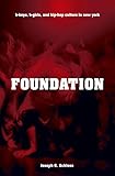 Foundation: B-boys, B-girls and Hip-Hop Culture in New York