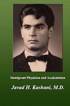 Immigrant Physician and Academician: Javad H. Kashani, M.D.