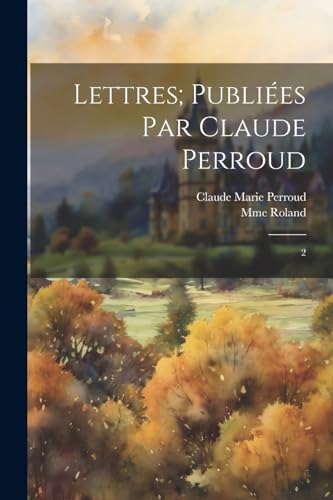 Lettres; publiées par Claude Perroud: 2 (French Edition)