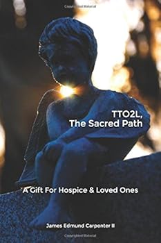 Paperback TTO2L, The Sacred Path: A Gift For Hospice & Loved Ones Book