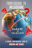 From Harare to Melbourne: A Cross-Continental Look at Modern-day Scams 1966719086 Book Cover