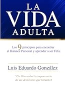La Vida Adulta: Los 9 Principios para encontrar el Balance Personal y Aprender a ser Feliz. (Spanish Edition) B0CPSHJ8J1 Book Cover