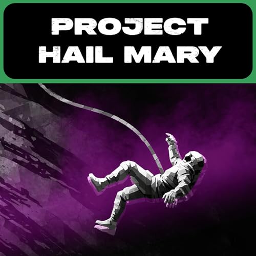 Project Hail Mary (part one) \\ The Science of Not Giving Up