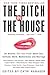 The Bitch in the House: 26 Women Tell the Truth About Sex, Solitude, Work, Motherhood, and Marriage