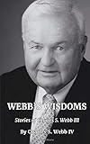 Image de Webb's Wisdoms: Stories of Charles S. Webb III Webb IV, Mr. Charles S