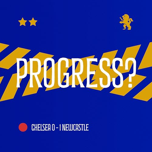 Chelsea 0&ndash;1 Newcastle | Progress&hellip;?