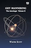 Guy Mannering: The Astrologer Volume II