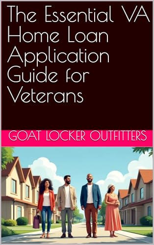 The Essential VA Home Loan Application Guide for Veterans (Veteran's Library)