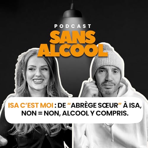 Isa c&rsquo;est moi : De &ldquo;Abr&egrave;ge S&oelig;ur&rdquo; &agrave; Isa, non = non, alcool y compris.