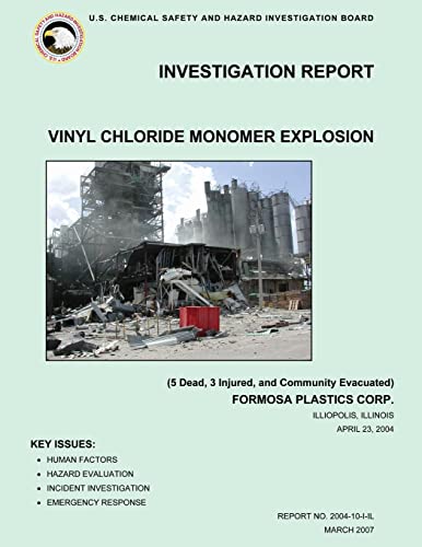 Investigation Report: Vinyl Chloride Monomer Explosion: (5 Dead, 3 Injured, and Community Evacuated)