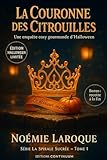  La couronne des citrouilles: Cosy mystery gourmand où, à Saint-Plume, la Couronne en sucre soufflé s’évapore en pleine fête des Citrouilles.