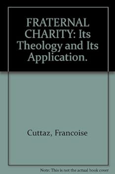 FRATERNAL CHARITY: Its Theology and Its Application.