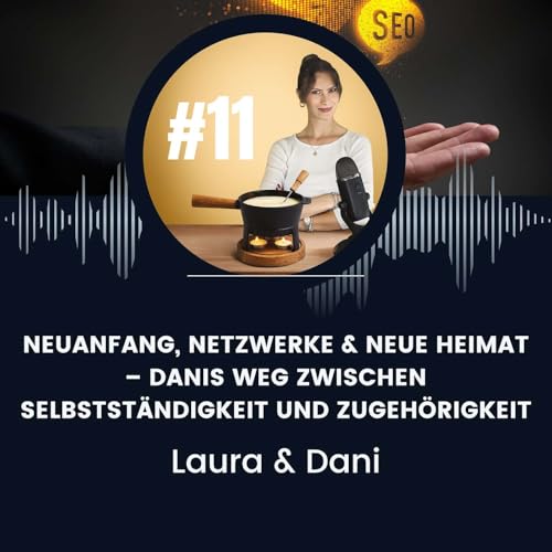 #11 Neuanfang, Netzwerke & neue Heimat &ndash; Danis Weg zwischen Selbstst&auml;ndigkeit und Zugeh&ouml;rigkeit