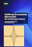  Problemas de ecuaciones diferenciales. Con introducciones teóricas