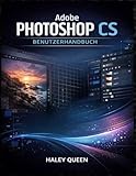 adobe photoshop cs6 ita + crack  Adobe Photoshop CS Benutzerhandbuch: Das praktische Handbuch zur Beherrschung von Bearbeitungswerkzeugen, Ebenen, Retuschetechniken und kreativen ... für professionelle Bilder von Anfang bis Ende
