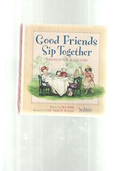 Hardcover Good Friends Sip Together Through Thick and Thin Book