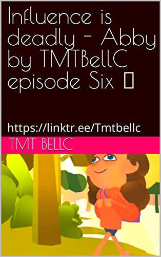 Image of Influence is deadly - Abby by TMTBellC episode Six 🌸: https://linktr.ee/Tmtbellc