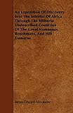 An Expedition of Discovery into the Interior of Africa Through the Hitherto Undescribed Countries of the Great Namaquas, Boschmans, and Hill Damaras