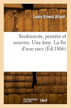 Paperback Sentiments, pensées et oeuvres. Une âme. La fin d'une race [French] Book