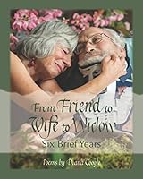 From Friend to Wife to Widow—Six Brief Years 0966936469 Book Cover