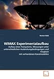  WiMAX Experimentalaufbau: Aufbau eines Testsystems, Messungen unter unterschiedlichen Ausbreitungsbedingungen und Vergleich mit vorhandenen Kanalmodellen