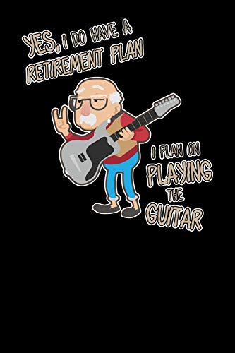 Yes I Do Have A Retirement Plan I Plan On Playing Guitar: 120 Pages I 6x9 I Karo I Funny Business, Office & Kitten Gifts